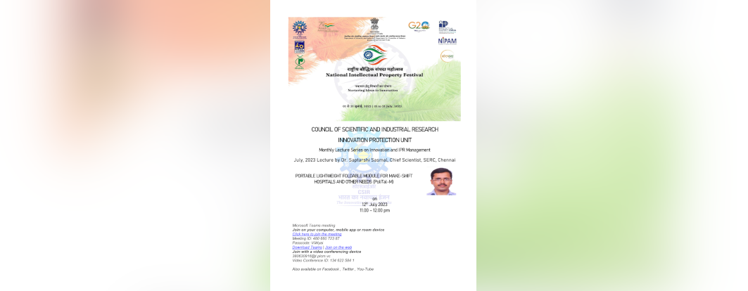 Lecture on“PORTABLE LIGHTWEIGHT FOLDABLE MODULE FOR MAKE-SHIFT HOSPITALS AND OTHER NEEDS (PoliTal-M)” by Dr Saptarashi Sasmal, Chief Scientist, SERC, Chennai, on 12th July 2023