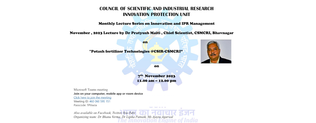 Lecture on "Potash fertilizer Technologies @CSIR-CSMCRI” by Dr Pratyush Maiti , Chief Scientist, CSMCRI, Bhavnagar on 7th November 2023 at 11.00 am – 12.00 pm