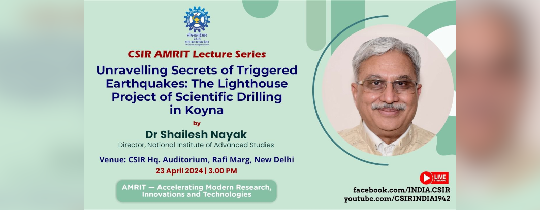 Lecture on Unravelling Secrets of Triggered Earthquakes: The Lighthouse Project of Scientific Drilling in Koyna by Dr. Shailesh Nayak