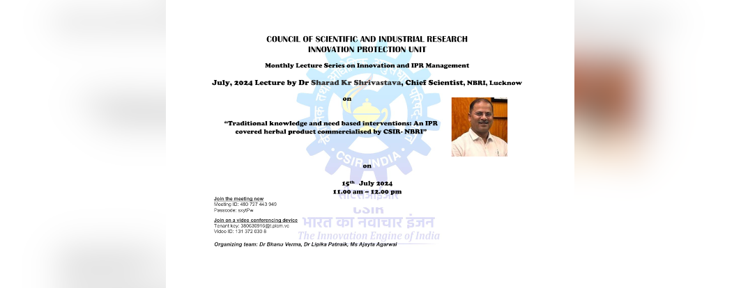 Lecture series on “Traditional knowledge and need based interventions: An IPR covered herbal product commercialised by CSIR- NBRI” by Dr Sharad Kr Shrivastava, Chief Scientist, NBRI, Lucknow.