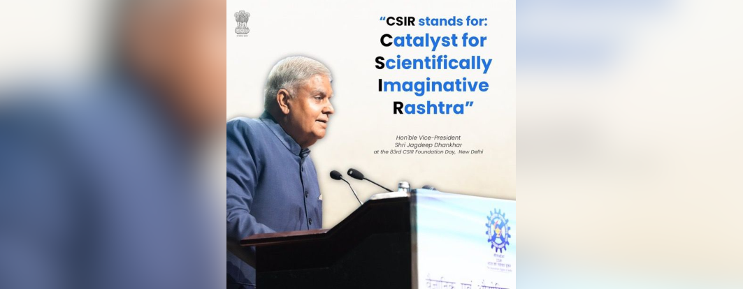 Hon’ble Vice-President, Shri Jagdeep Dhankhar addressed on the occasion of 83rd CSIR Foundation Day