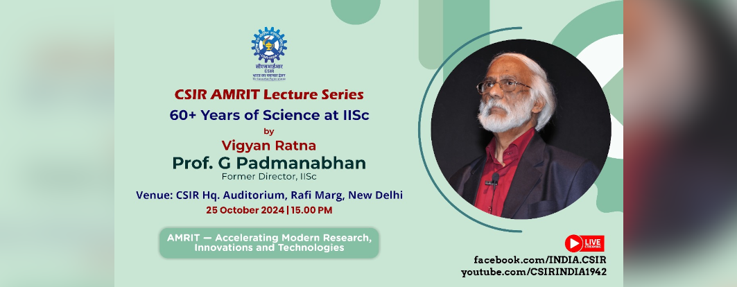 CSIR Amrit Lecture Series by Prof. G Padmanabhan