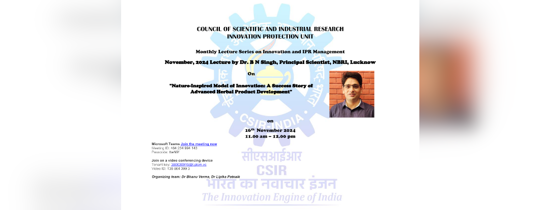 Lecture on Nature-Inspired Model of Innovation: A Success Story of Advanced Herbal Product Development by Dr. B N Singh, Principal Scientist, NBRI, Lucknow