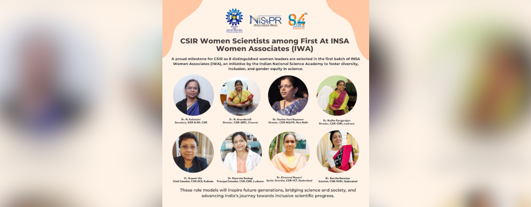 Eight eminent CSIR women scientists have been named among the first-ever INSA Women Associates (IWA)