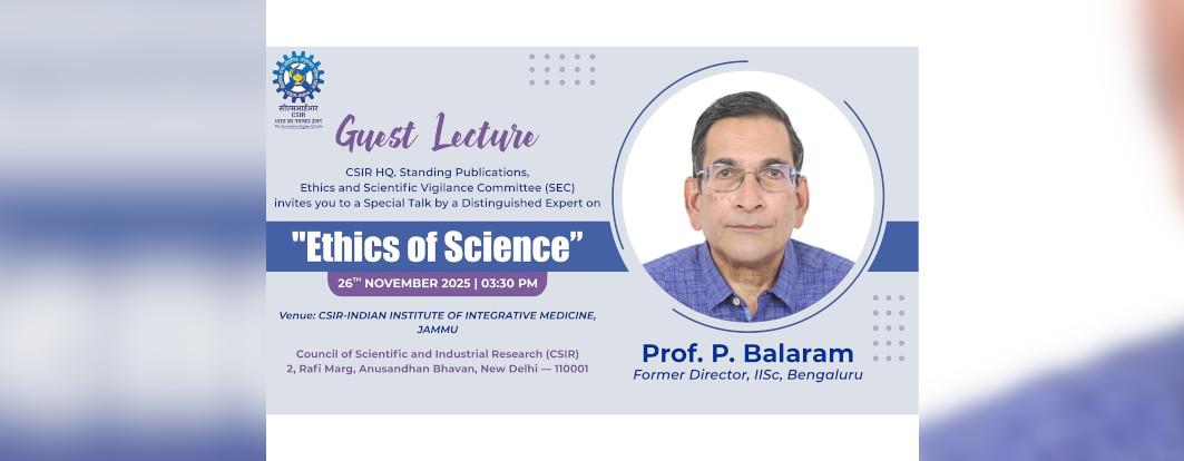 Guest Lecture by Prof. P. Balaram on “Ethics of Science” – 26 Nov 2025