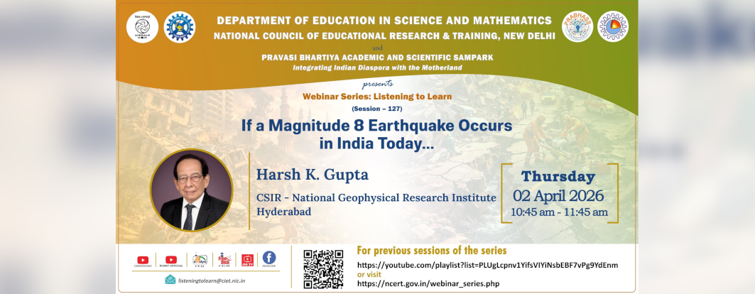 Listening to Learn Webinar Series on "If a Magnitude 8 Earthquake Occurs in India Today"